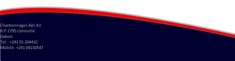 Charbonnages Bel Air
B.P 2795 Libreville
Gabon
Tel.: +241 01 204432
Mobile: +241 04150547

